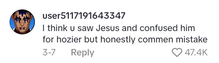Hozier Yell TikTok comment, text reads, "I think u saw Jesus and confused him for hozier but honestly commen mistake"