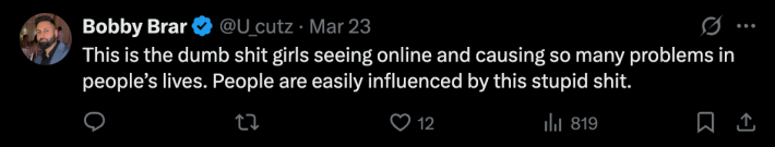 response to @josh_uglyasf on X from user @U_cutz reads "This the dumb shit girls seeing online and causing so many problems in people's lives. People are easily influenced by this stupid shit."