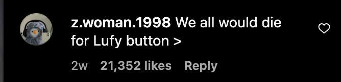 response to @sahara_kennel_rescue from user @zwoman.1998 reads "we all would die for Lufy button >"