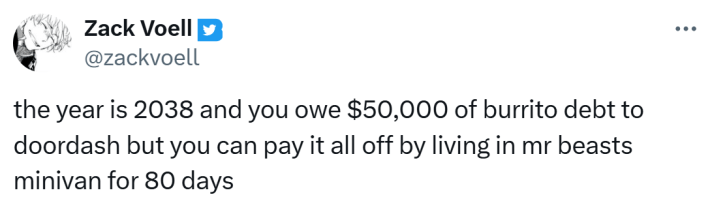 Klarna DoorDash debt meme, text reads, "the year is 2038 and you owe $50,000 of burrito debt to doordash but you can pay it all off by living in mr beasts minivan for 80 days"