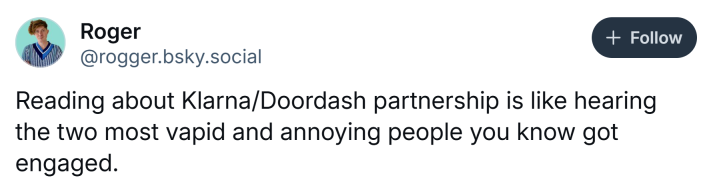Klarna DoorDash debt meme, text reads, "Reading about Klarna/Doordash partnership is like hearing the two most vapid and annoying people you know got engaged."