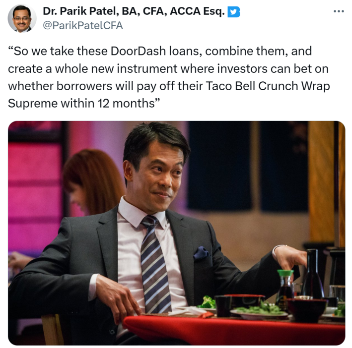 Klarna DoorDash debt meme, text reads, "'So we take these DoorDash loans, combine them, and create a whole new instrument where investors can bet on whether borrowers will pay off their Taco Bell Crunch Wrap Supreme within 12 months'" with a photo of a man in a business suit at a dinner looking pleased with himself.