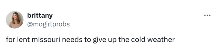 Lent meme, text reads, "for lent missouri needs to give up the cold weather"