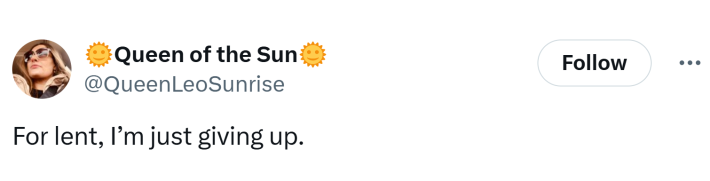 Lent meme, text reads, "For lent, I’m just giving up."