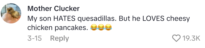 Mom lie that reads, "My son HATES quesadillas. But he LOVES cheesy chicken pancakes. (cry laugh emojis)"