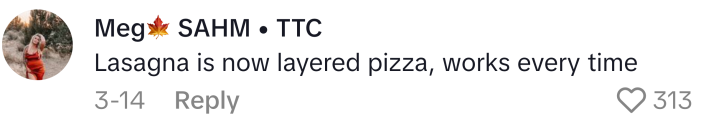 Mom lie that reads, "Lasagna is now layered pizza, works every time"