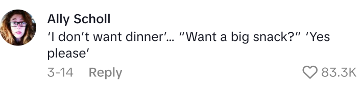 Mom lie that reads, "‘I don’t want dinner’… “Want a big snack?” ‘Yes please’"