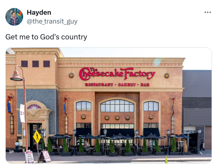 "Get me to God's country" meme with a photo of the Cheesecake Factory.