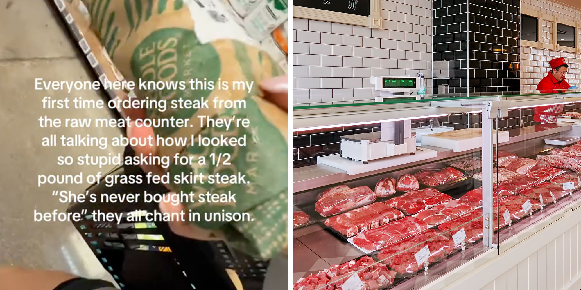 Screenshot from @oliviamlynn's Tiktok with the caption "Everyone here knows this is my first time ordering steak from the raw meat counter. They're all talking about how i looked so stupide asking for a 1/2 pound of grass fed skirt steak. 'She's never bought this steak before' they all chant in unison.; Photo of a Butcher counter in a supermarket.