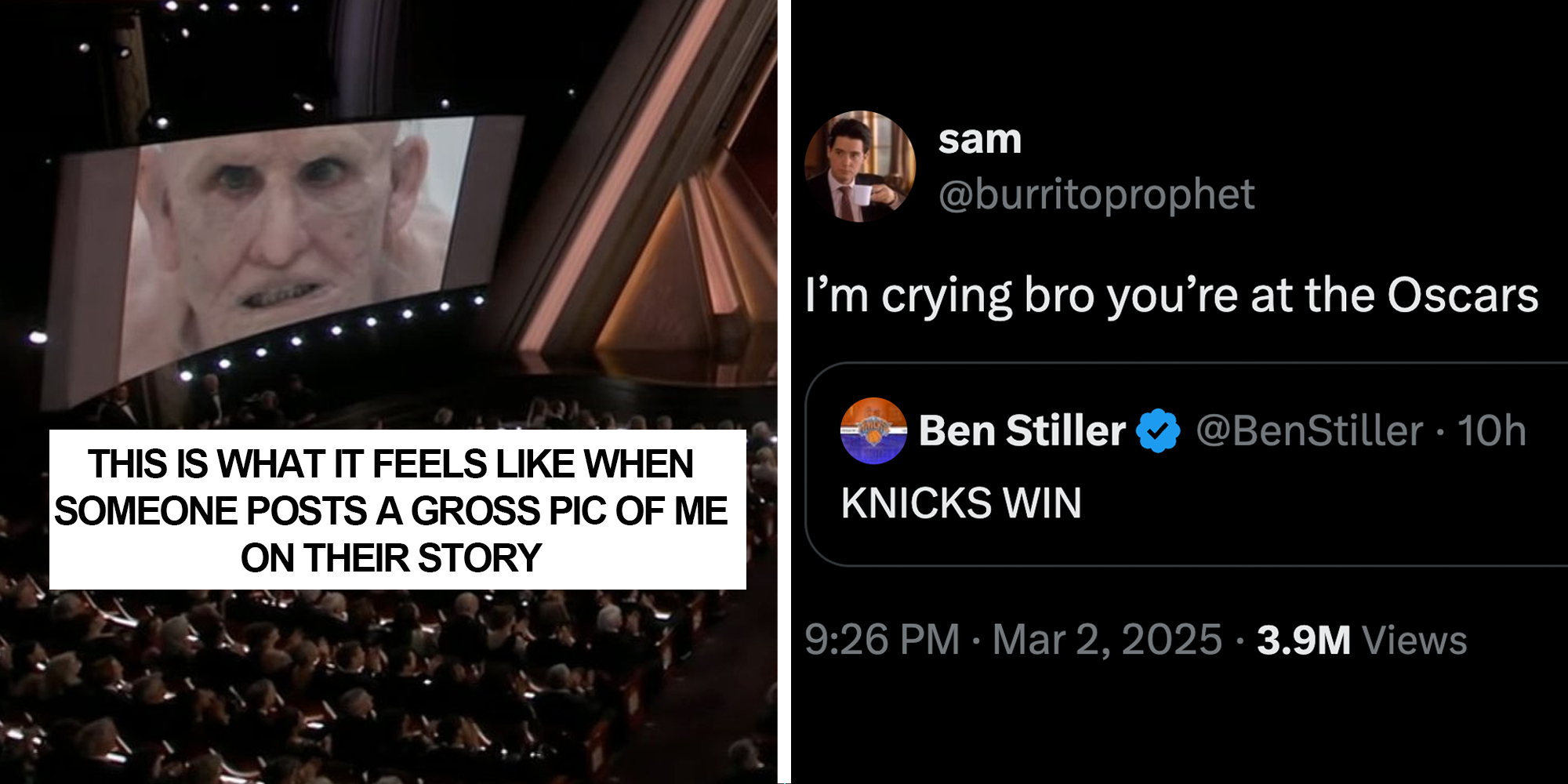 Oscar audience with text 'this is what it feels like when someone posts a gross pic of me on their story"(l), Tweet "Im crying bro you're at the oscars" with retweet from Ben Stiller "Knicks win"