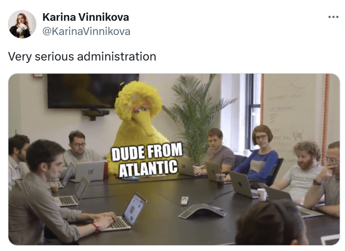 SignalGate meme, text reads, "Very serious administration" with a screenshot of Big Bird sitting in on a meeting, text over him says, "Dude from Atlantic."