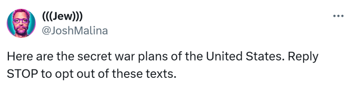 SignalGate meme, text reads, "Here are the secret war plans of the United States. Reply STOP to opt out of these texts."