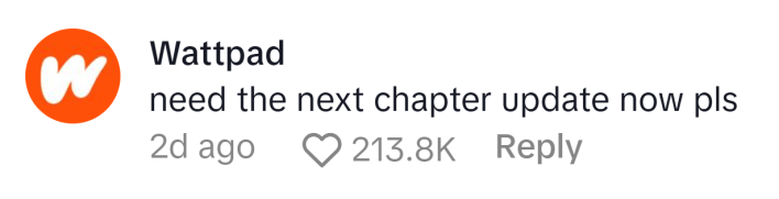 TikTok comment from Wattpad reads, "need the next chapter update now pls"