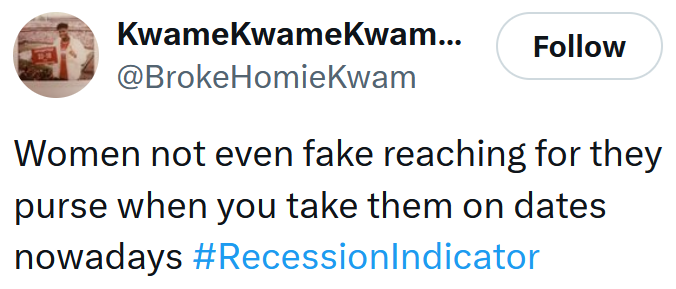 Tweet reading "Women not even fake reaching for they purse when you take them on dates nowadays #RecessionIndicator"