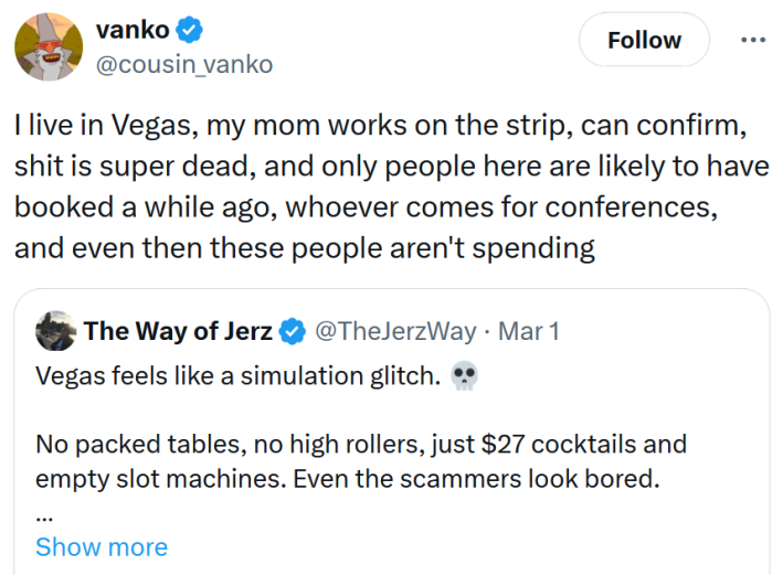 Quote tweet reading "I live in Vegas, my mom works on the strip, can confirm, shit is super dead, and only people here are likely to have booked a while ago, whoever comes for conferences, and even then these people aren't spending"