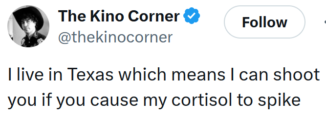 Tweet reading "I live in Texas which means I can shoot you if you cause my cortisol to spike"