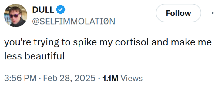 Tweet reading "you're trying to spike my cortisol and make me less beautiful"