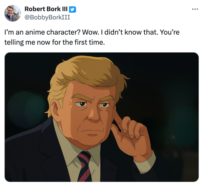 Trump with his finger to his ear, the photo turned into a Ghibli-style AI drawing. Text reads, "I’m an anime character? Wow. I didn’t know that. You’re telling me now for the first time."