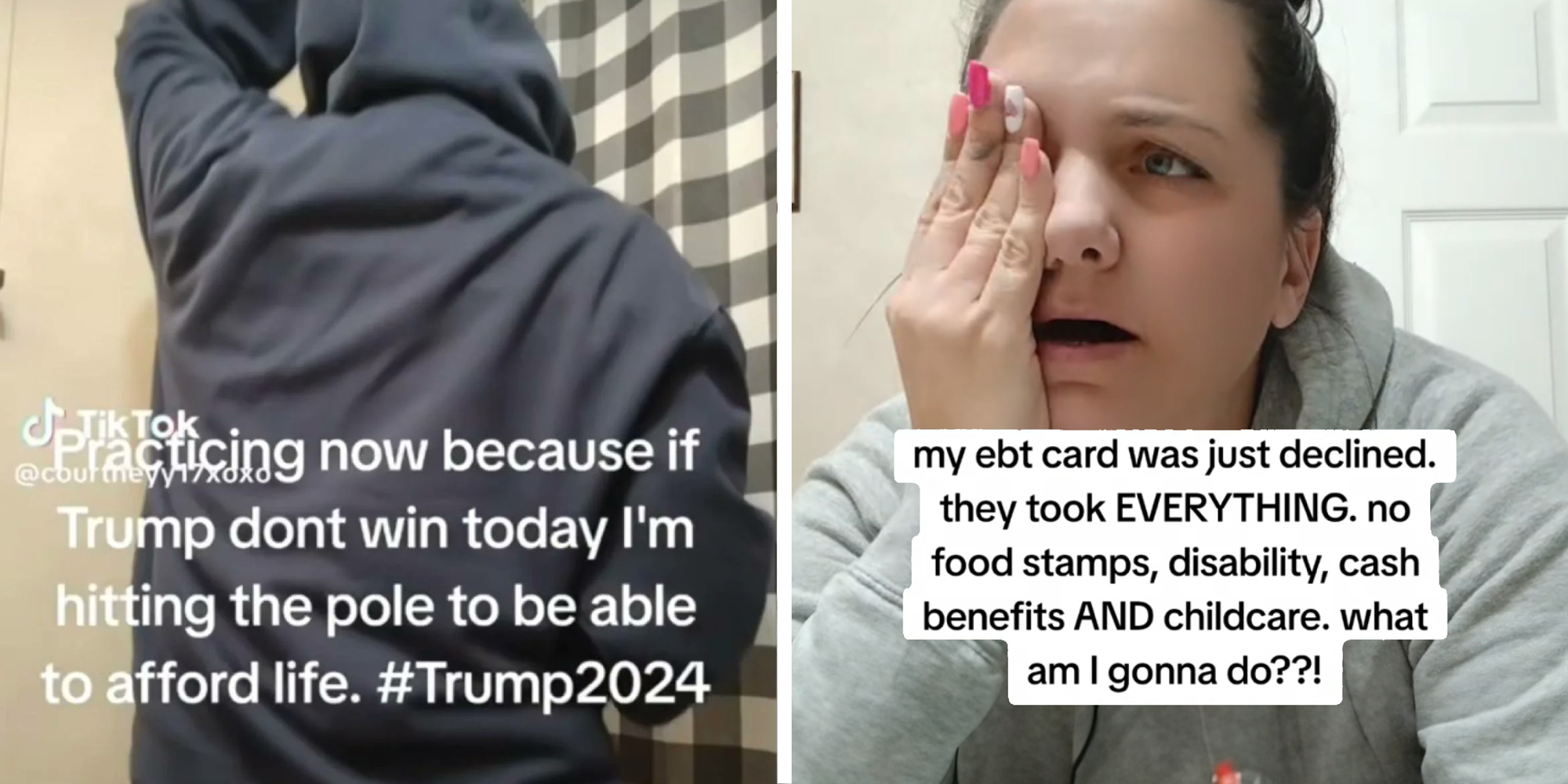 2 panel image of a person explaining on TikTok. On the left text over says, "Practicing now because if Trump dont win today I'm hitting the pole to be able to afford life. #Trump2024" and on the right text over says, " my ebt card was just declined. They took everything. no food stamps, disability, cash benefits, and childcare. what am I gonna do?!