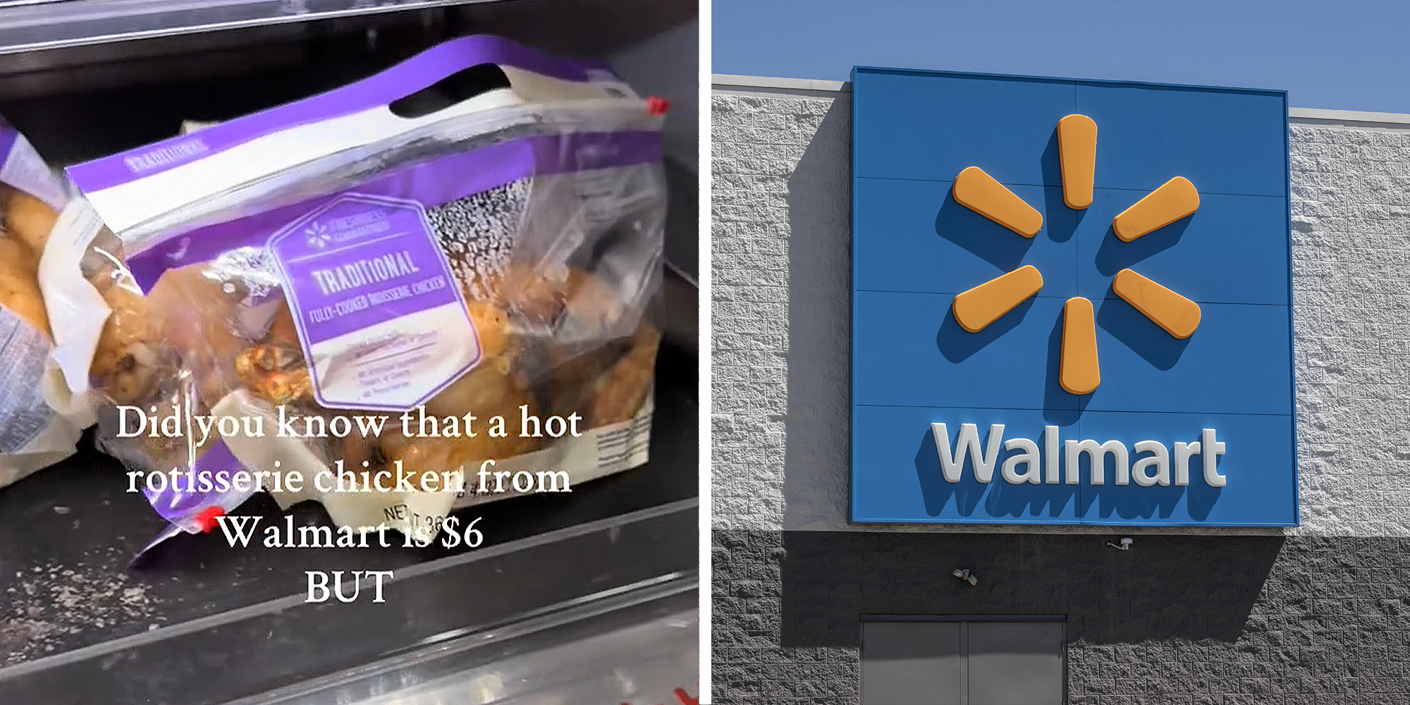 Chicken in bag at grocery store with text that reads: "Did you know that a hot rotisserie chicken from Walmart is $6 BUT" on left. Walmart storefront on right.