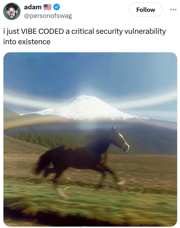 Tweet reading "i just VIBE CODED a critical security vulnerability into existence" over a photo of a galloping horse.