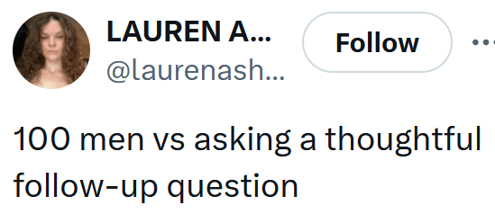 Tweet reading "100 men vs asking a thoughtful follow-up question"