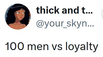 Tweet reading "100 men vs loyalty"