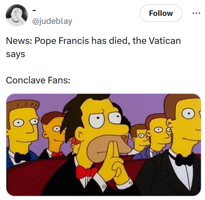 2025 Papal conclave tweet reading "News: Pope Francis has died, the Vatican says Conclave Fans:" with an image of Lenny from The Simpsons looking serious.