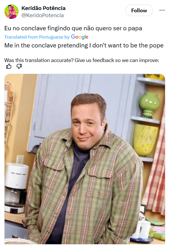 2025 Papal conclave tweet reading "Me in the conclave pretending I don't want to be the pope" with the King of Queens meme.