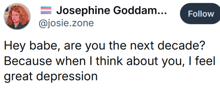 Bluesky post reading "Hey babe, are you the next decade? Because when I think about you, I feel great depression"