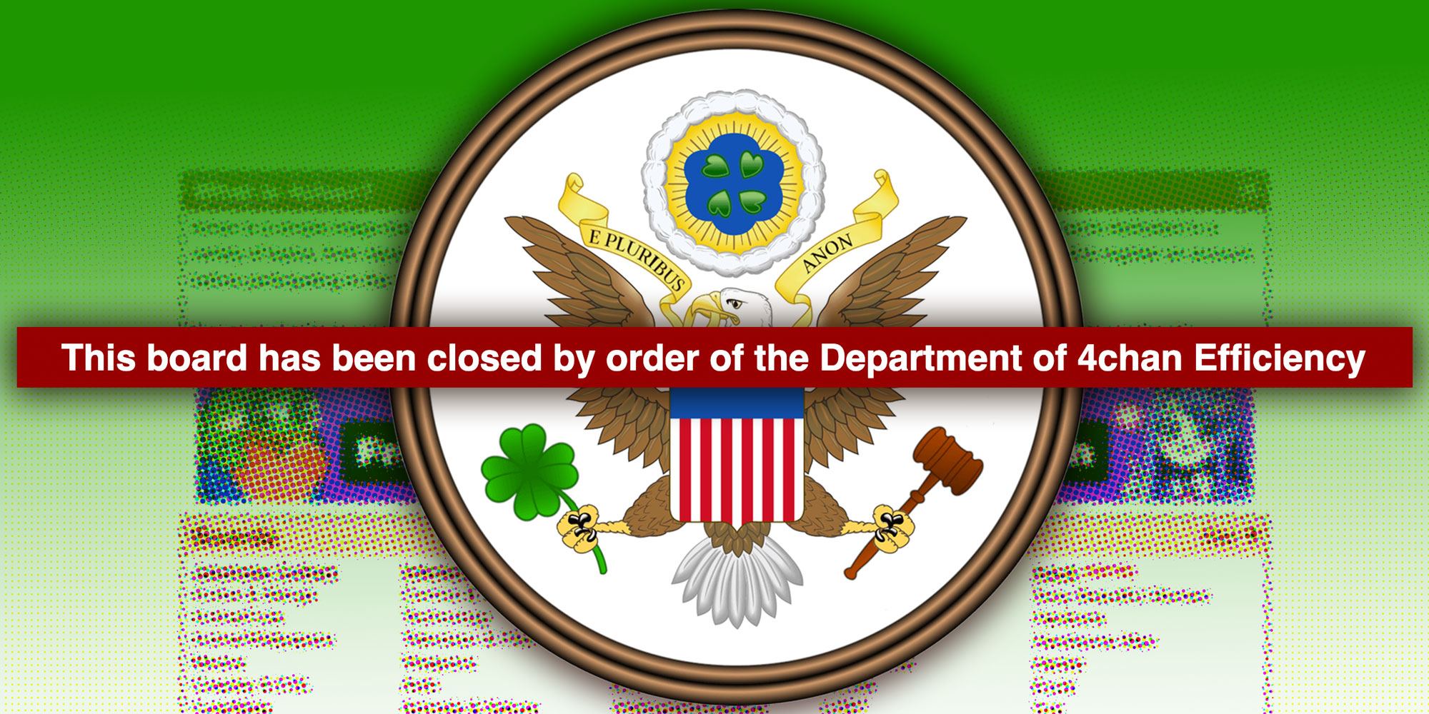 Screenshot of 4Chan's error screen with caption: "This board has been closed by order of the Department of 4chan Efficiency"; An Illustration of a parody Eagle emblem; Screenshot of the 4chan.org homepage