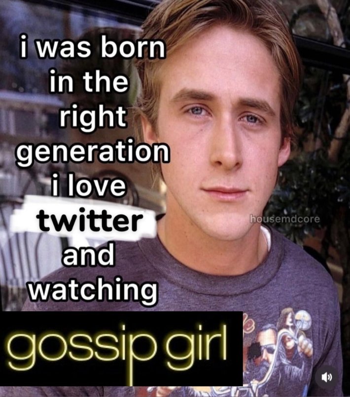 "I was born in the right generation" meme with the Gossip Girl logo.
