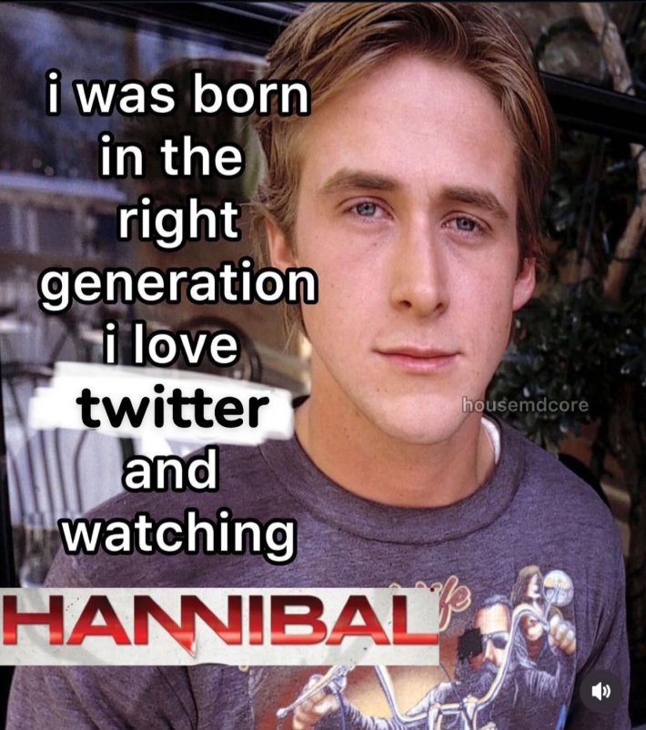 "I was born in the right generation" meme with the Hannibal logo.