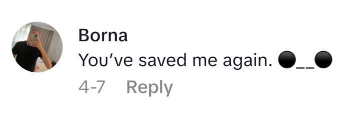 TikTok comment that reads, "You’ve saved me again. ⚫️__⚫️"