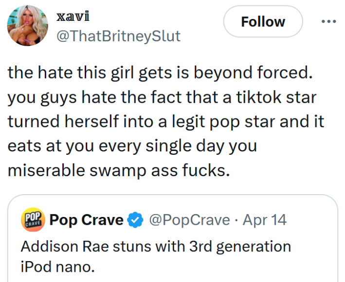 Addison Rae iPod Nano tweet reading "the hate this girl gets is beyond forced. you guys hate the fact that a tiktok star turned herself into a legit pop star and it eats at you every single day you miserable swamp ass fucks."