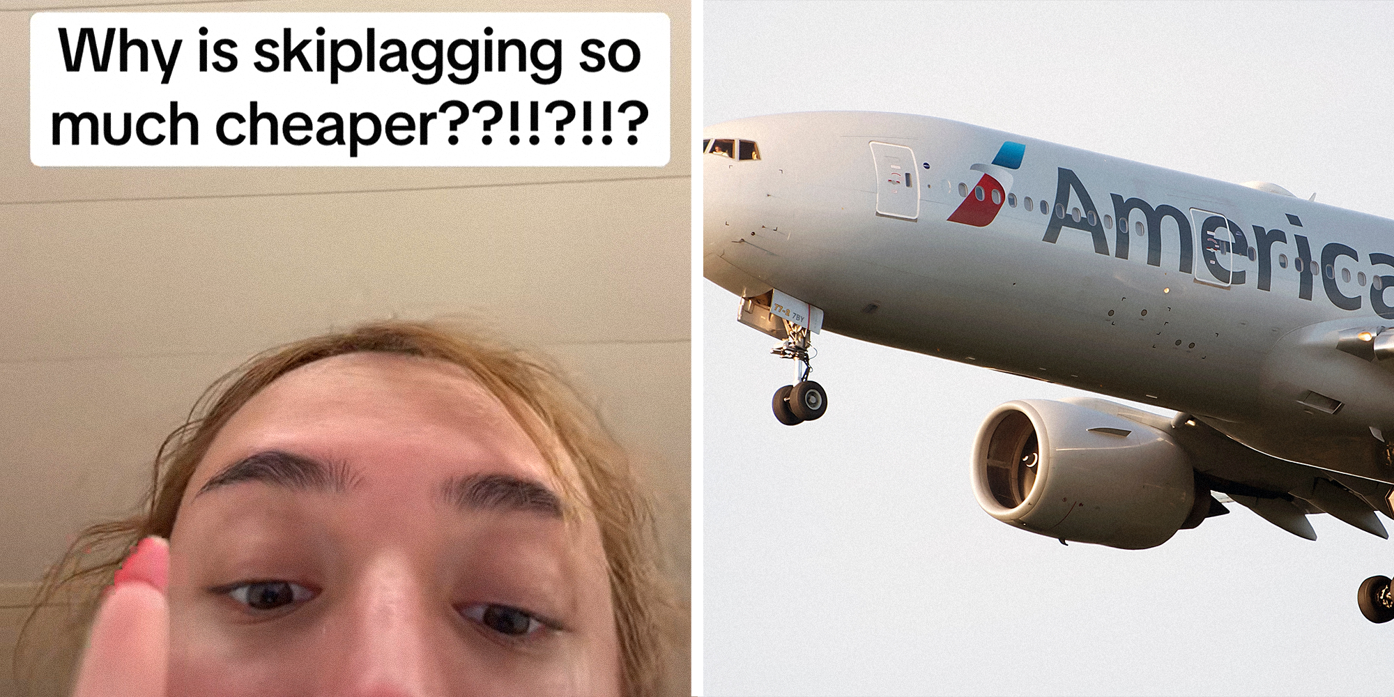 2 image split. Woman with overlayed text that reads: "Why is skiplagging so much cheaper?" on left. American Airlines airplane on right.