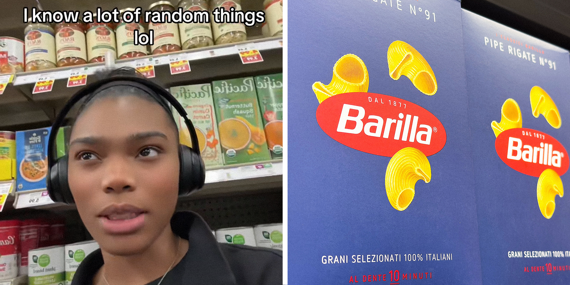 2 image spit. Woman in grocery store with overlayed text that reads: "I know a lot of random things lol" on left. Barilla pasta on store shelves on right.