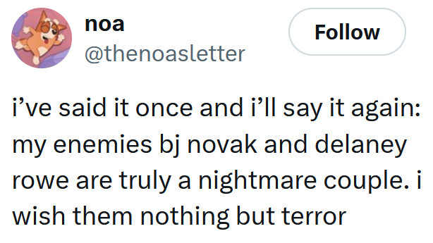 Tweet reading "i’ve said it once and i’ll say it again: my enemies bj novak and delaney rowe are truly a nightmare couple. i wish them nothing but terror"