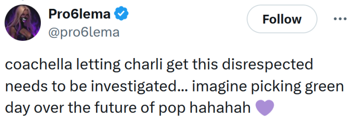 Tweet reading "coachella letting charli get this disrespected needs to be investigated... imagine picking green day over the future of pop hahahah"