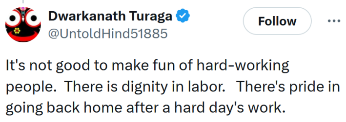 Tweet reading "It's not good to make fun of hard-working people. There is dignity in labor. There's pride in going back home after a hard day's work."