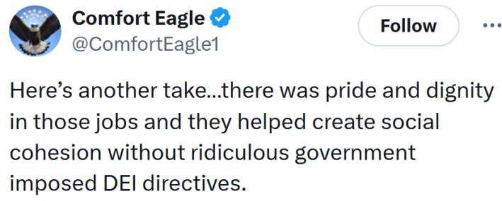 Tweet reading "Here’s another take…there was pride and dignity in those jobs and they helped create social cohesion without ridiculous government imposed DEI directives."