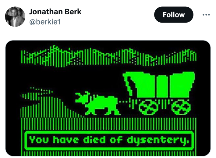 Oregon Trail meme that says, "You have died of dysentery."