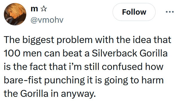 Tweet reading "The biggest problem with the idea that 100 men can beat a Silverback Gorilla is the fact that i’m still confused how bare-fist punching it is going to harm the Gorilla in anyway."