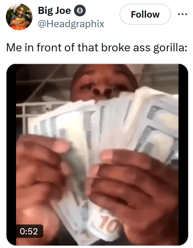 Gorilla vs 100 men meme with a clip of a man showing off a stack of $100 bills.