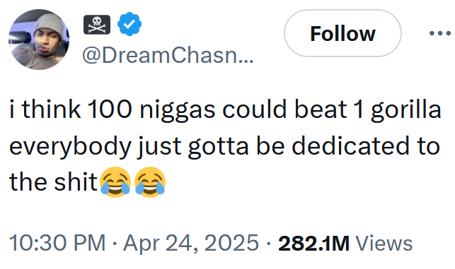 Tweet reading "i think 100 niggas could beat 1 gorilla everybody just gotta be dedicated to the shit"