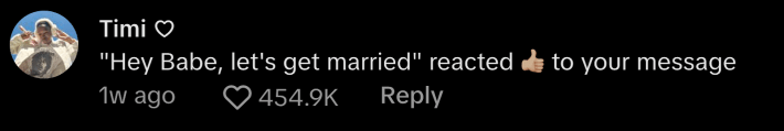 “‘Hey Babe, let’s get married’ reacted 👍🏼to your message,” said @just.timmi.