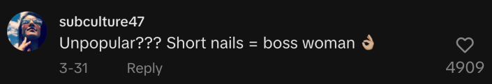 "Unpopular??? Short nails = boss woman," commented user @subculture47.