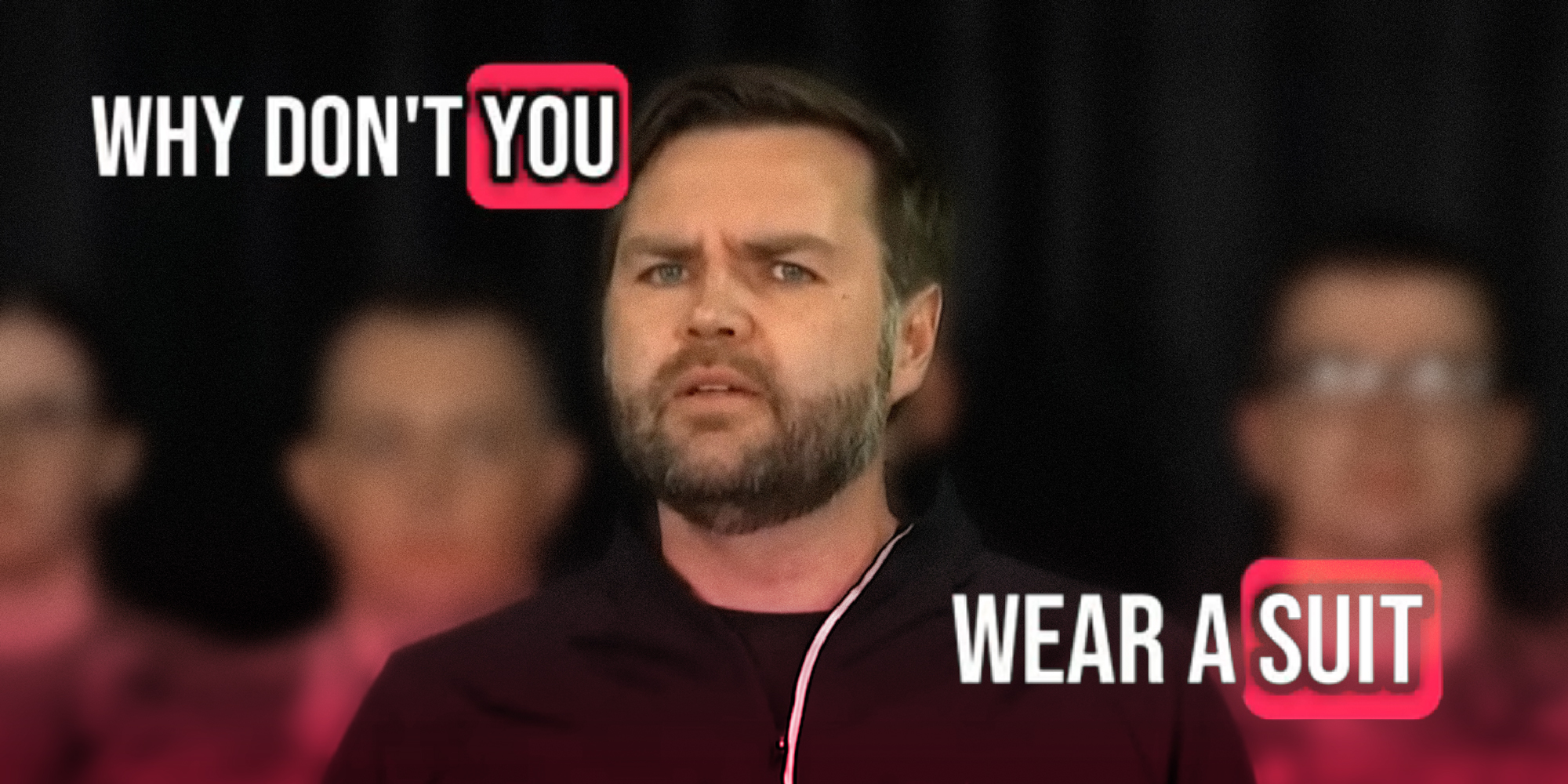 Photo collage image of JD Vance. Text over: why don't you wear a suit.