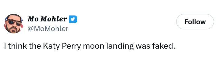 Tweet that reads, "I think the Katy Perry moon landing was faked."