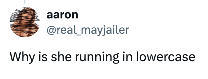 Tweet that reads, "Why is she running in lowercase"